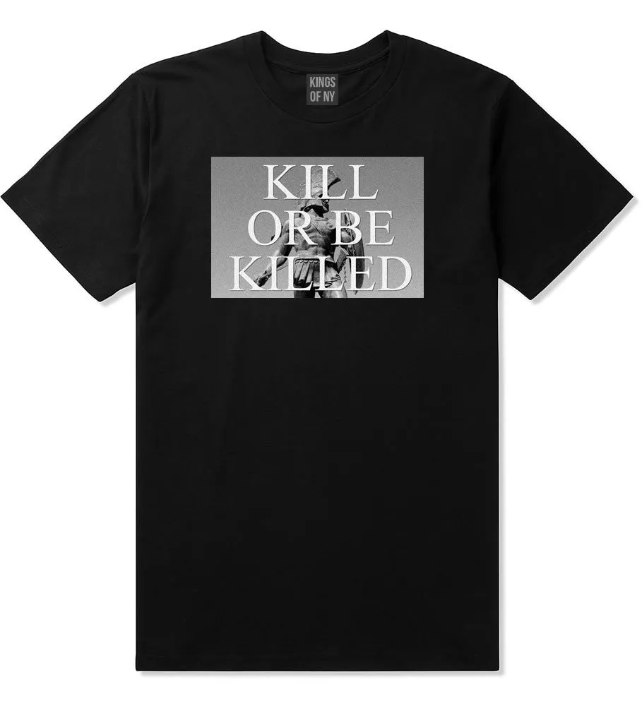 Kill Or Be Killed T-Shirt