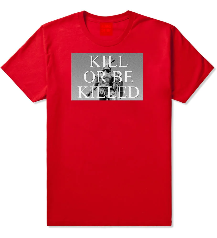 Kill Or Be Killed T-Shirt