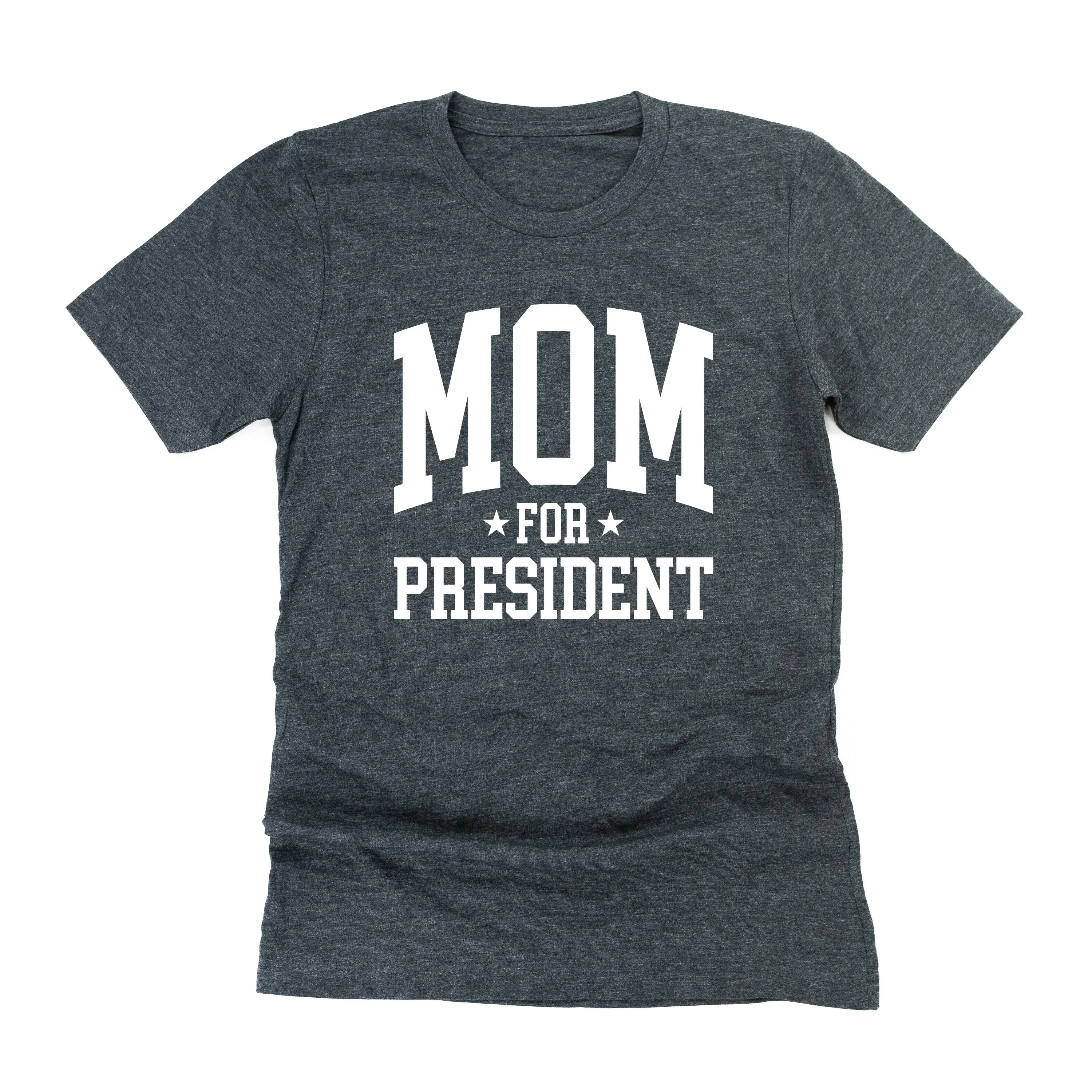 Mom For President - Unisex Tee