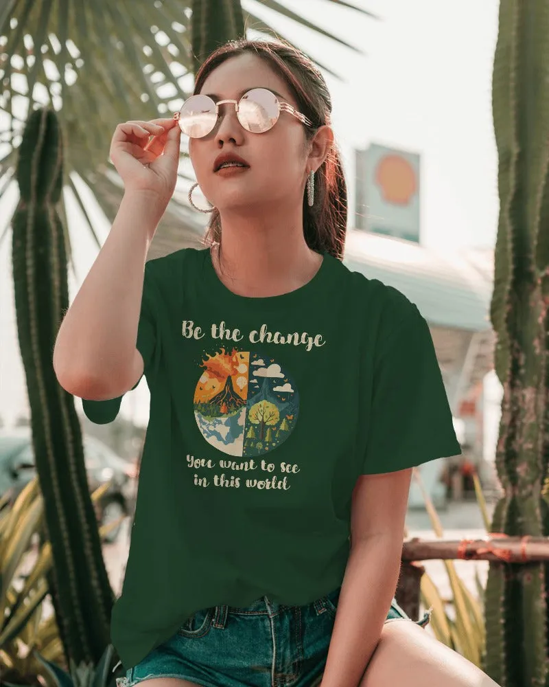 "Be the Change You Want to See in the World"  T-Shirt Women's T-Shirt