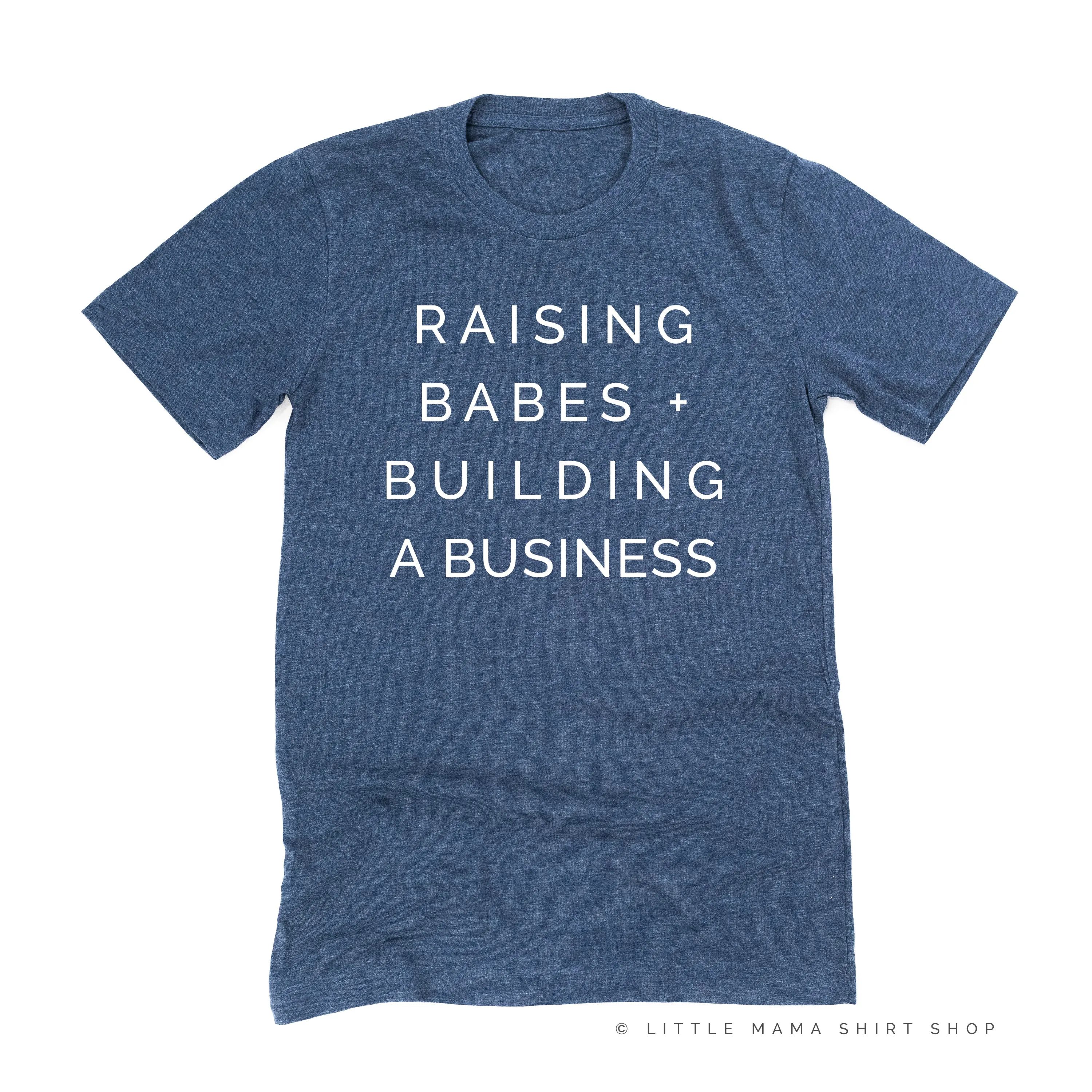 Raising Babes and Building a Business (Singular) - Unisex Tee