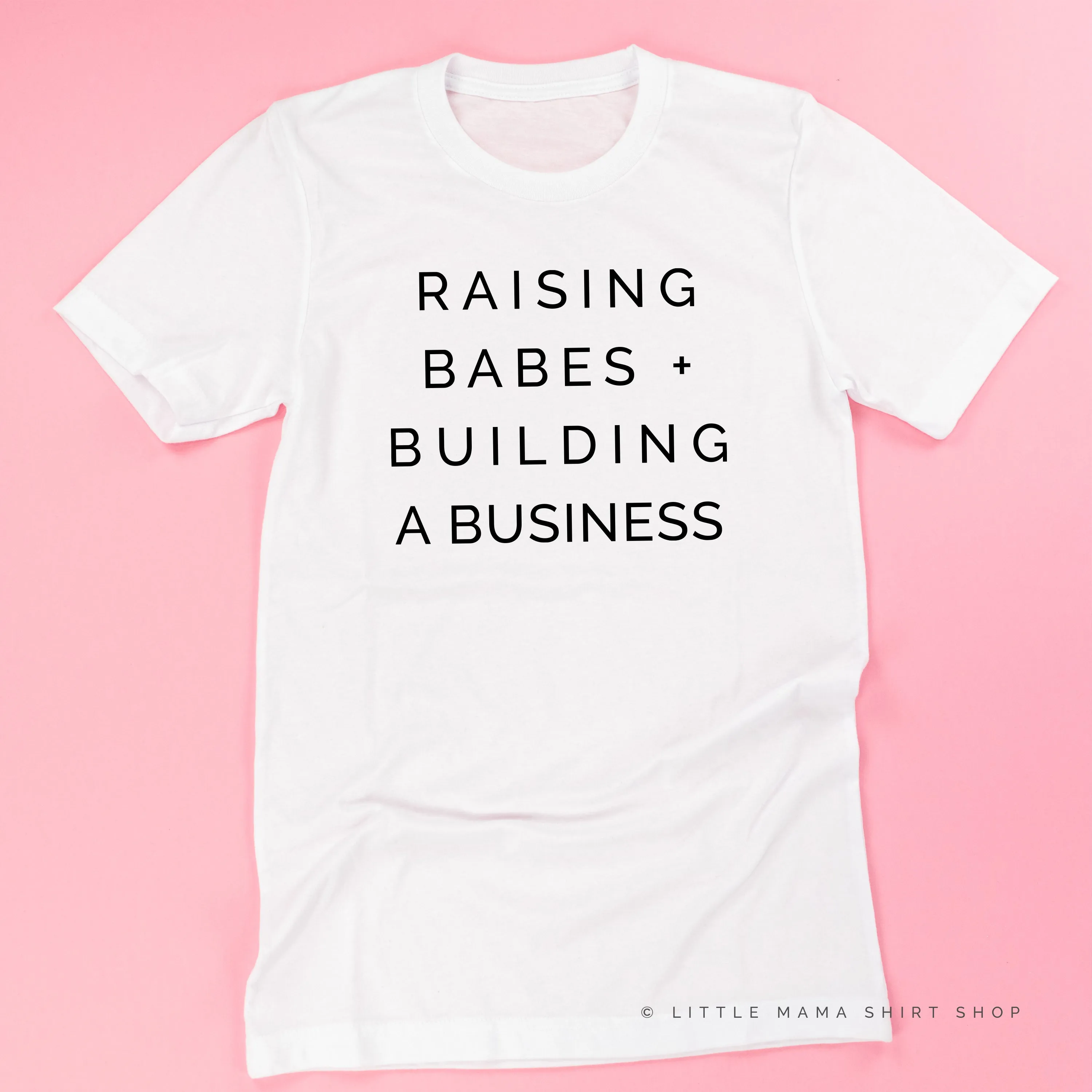 Raising Babes and Building a Business (Singular) - Unisex Tee