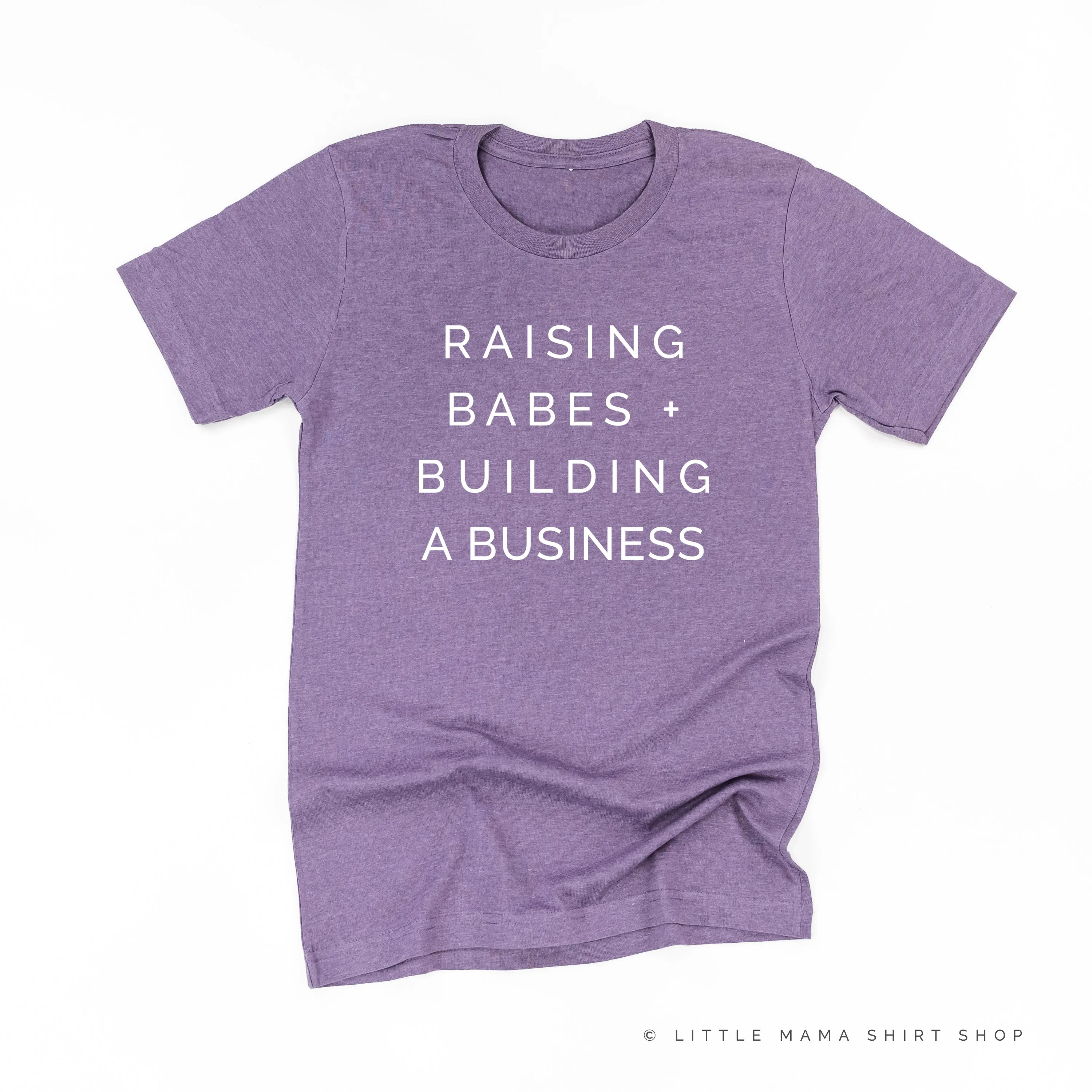 Raising Babes and Building a Business (Singular) - Unisex Tee