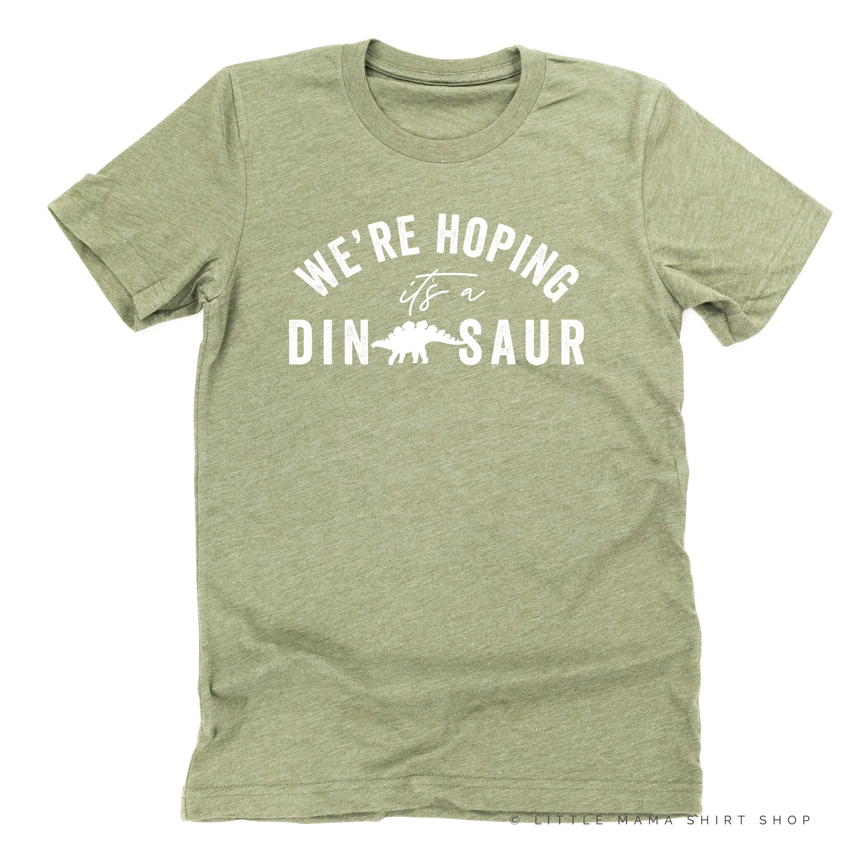 We’re Hoping it’s a Dinosaur - Unisex Tee