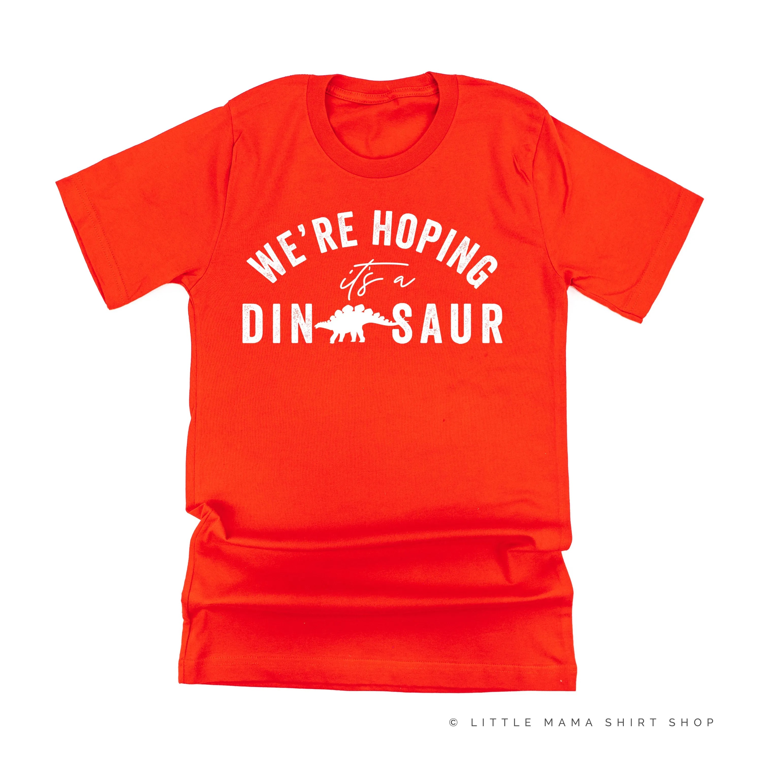 We’re Hoping it’s a Dinosaur - Unisex Tee